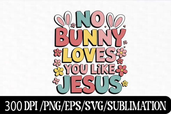 Download No Bunny Loves You Like Jesus - Premium Resources